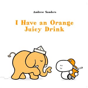 The front cover of I Have an Orange Juicy Drink - showing an elephant attempting to steal an orange juice carton from a small boy in a baseball cap.