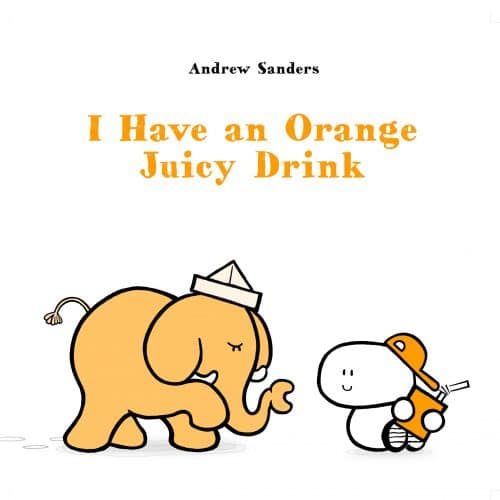 The front cover of I Have an Orange Juicy Drink - showing an elephant attempting to steal an orange juice carton from a small boy in a baseball cap.